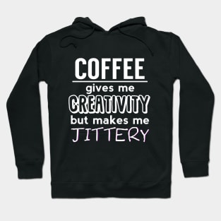 Coffee Makes Me Jittery Hoodie